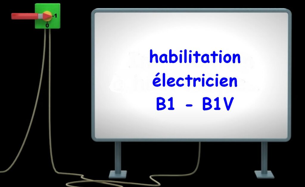 Habilitation électrique B1